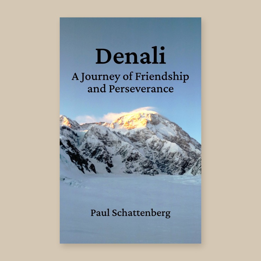Cover of Denali: A Journey of Friendship and Perseverance by Paul Schattenberg, with a snowy Denali ridge at sunrise